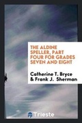 Cover: The Aldine Speller, Part Four for Grades Seven and Eight - Trieste Publishing