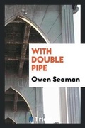 Cover: With Double Pipe - Trieste Publishing