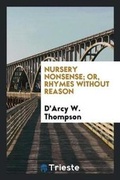 Cover: Nursery Nonsense; Or, Rhymes Without Reason, Illustr. by C.H. Bennett - Trieste Publishing