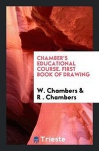 Enlarge image Cover: Chamber's Educational Course. First Book of Drawing - Trieste Publishing