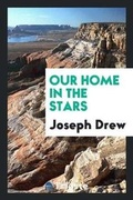 Cover: Our Home in the Stars - Trieste Publishing