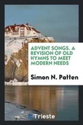 Cover: Advent Songs. a Revision of Old Hymns to Meet Modern Needs - Trieste Publishing
