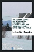 Cover: The Golden Goose Book - Trieste Publishing
