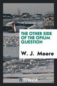 Enlarge image Cover: The Other Side of the Opium Question - Trieste Publishing