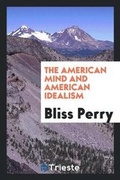 Cover: The American Mind and American Idealism - Trieste Publishing