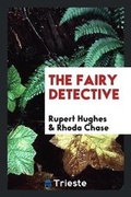 Cover: The Fairy Detective - Trieste Publishing