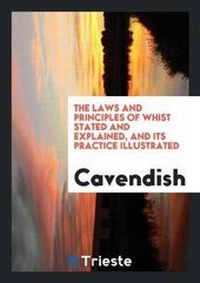 Enlarge image Cover: The Laws and Principles of Whist Stated and Explained, and Its Practice Illustrated - Trieste Publishing