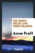 Cover: The Green Fields and Their Grasses - Trieste Publishing