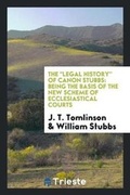 Cover: The Legal History of Canon Stubbs - Trieste Publishing