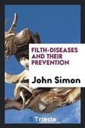 Cover: Filth-Diseases and Their Prevention - Trieste Publishing