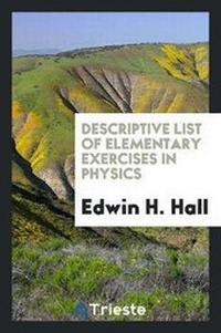 Enlarge image Cover: Descriptive List of Elementary Exercises in Physics - Trieste Publishing