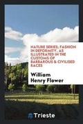 Cover: Nature Series; Fashion in Deformity, as Illustrated in the Customs of Barbarous & Civilised Races - Trieste Publishing