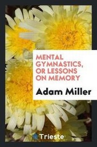 Enlarge image Cover: Mental Gymnastics, or Lessons on Memory - Trieste Publishing