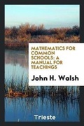 Cover: Mathematics for Common Schools - Trieste Publishing