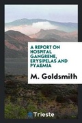 Cover: A Report on Hospital Gangrene, Erysipelas and Pyaemia, as Observed in the Departments of the ... - Trieste Publishing