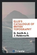 Cover: Ellis's Catalogue of British Topography - Trieste Publishing