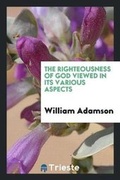 Cover: The Righteousness of God Viewed in Its Various Aspects - Trieste Publishing