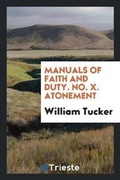 Cover: Manuals of Faith and Duty. No. X. Atonement - Trieste Publishing