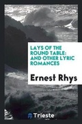 Cover: Lays of the Round Table - Trieste Publishing