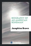 Cover: Biography of an American Bondman - Trieste Publishing