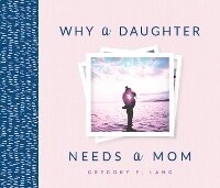 Enlarge image Cover: Why a Daughter Needs a Mom - Cumberland House Publishing,US