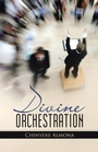 Cover: Divine Orchestration - WestBow Press