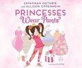 Cover: Princesses Wear Pants - Dreamscape Media