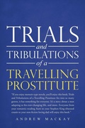 Cover: Trials and Tribulations of a Travelling Prostitute - AUTHORHOUSE