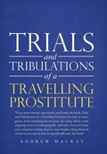 Cover: Trials and Tribulations of a Travelling Prostitute - AUTHORHOUSE