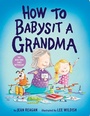 Cover: How to Babysit a Grandma - Knopf Books for Young Readers
