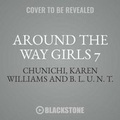 Cover: Around the Way Girls 7 - Urban Audiobooks