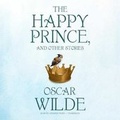 Cover: The Happy Prince, and Other Stories - Blackstone Publishing