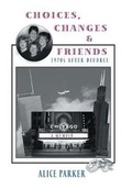 Cover: Choices, Changes & Friends - AUTHORHOUSE