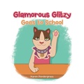 Cover: Glamorous Glitzy Goes to School - AuthorHouse