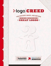 Abbildung von: LOGO Creed: The Mystery, Magic, and Method Behind Designing Great Logos - Indicia Press