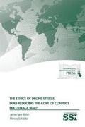 Cover: The Ethics of Drone Strikes: Does Reducing the Cost of Conflict Encourage War? - Department of the Army