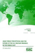 Cover: Arab Threat Perceptions and the Future of the U.S. Military Presence in the Middle East - Department of the Army