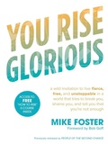 Cover: You Rise Glorious: A Wild Invitation to Live Fierce, Free and Unstoppable in a World that Tries to Break You, Shame you and Tell you that you're not Enough - Waterbrook Press (A Division of Random House Inc)