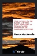 Cover: Four Lectures on the Clergy and Their Duties, Addressed to the Unattached Students of the University of Oxford - Trieste Publishing