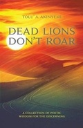 Cover: DEAD LIONS DON'T ROAR - T & B Global Concepts Limited