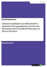 Abbildung von: SHINSON HAPKIDO ALS PRÄVENTION - Asiatische Bewegungskünste als Form der Prävention und Gesundheitsförderung von älteren Personen - GRIN Verlag