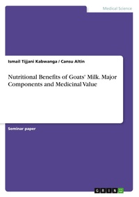 Abbildung von: Nutritional Benefits of Goats' Milk. Major Components and Medicinal Value - GRIN Verlag