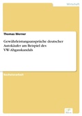 Cover: Gew&auml;hrleistungsanspr&uuml;che deutscher Autok&auml;ufer am Beispiel des VW-Abgasskandals - diplom.de