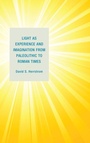 Cover: Light as Experience and Imagination from Paleolithic to Roman Times - Fairleigh Dickinson University Press,U.S.