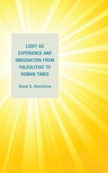 Cover: Light as Experience and Imagination from Paleolithic to Roman Times - Fairleigh Dickinson University Press,U.S.