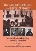 Cover: Fish in the Lakes, Wild Rice, and Game in Abundance - Michigan State University Press