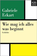 Cover: Wie mag ich alles was beginnt - Kiepenheuer & Witsch