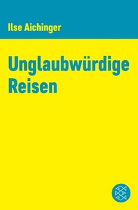 Bild: Unglaubwürdige Reisen - S. Fischer