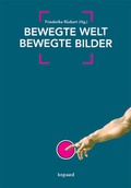 Cover: Bewegte Welt // bewegte Bilder - kopaed