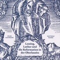 Cover: Lessing, Luther und die Reformation in der Oberlausitz - Lessing-Museum Kamenz